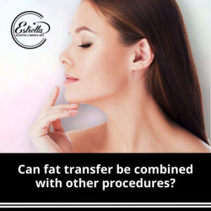 Can fat transfer be combined with other procedures?