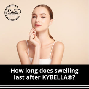 How long does swelling last after KYBELLA®?
