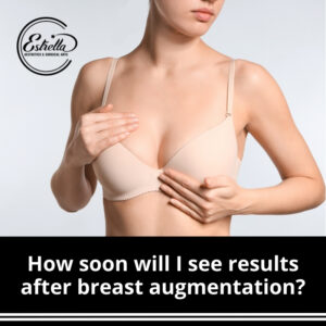 How soon will I see results after breast augmentation?