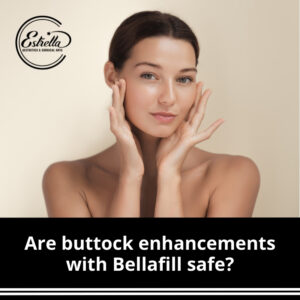 Are buttock enhancements with Bellafill safe?