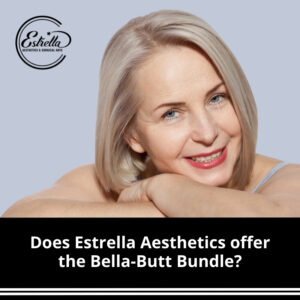 Does Estrella Aesthetics offer the Bella-Butt Bundle?