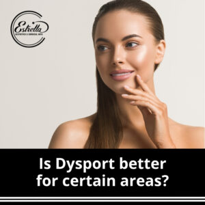 Is Dysport better for certain areas?