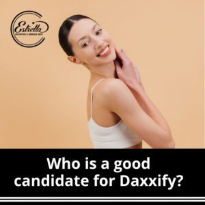 Who is a good candidate for Daxxify?